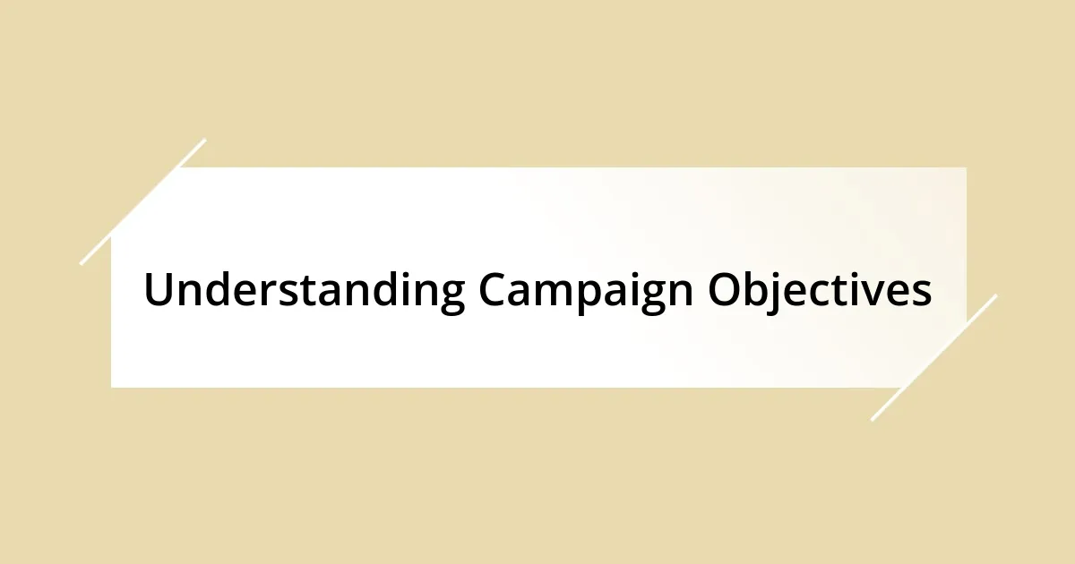 Understanding Campaign Objectives