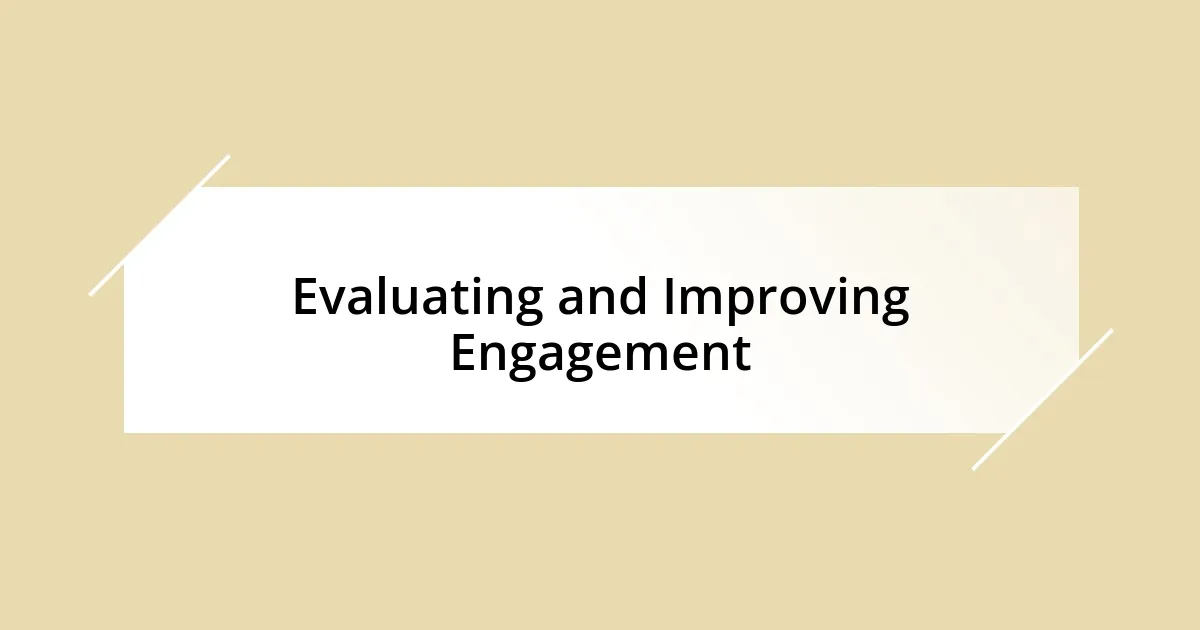 Evaluating and Improving Engagement