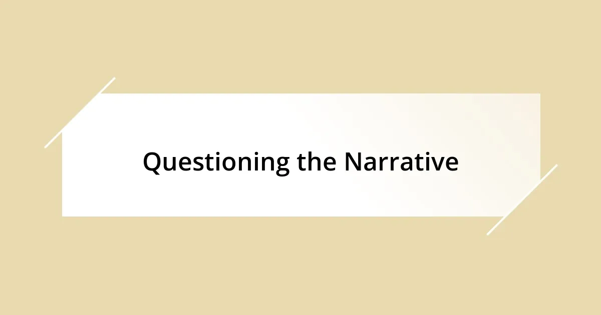 Questioning the Narrative