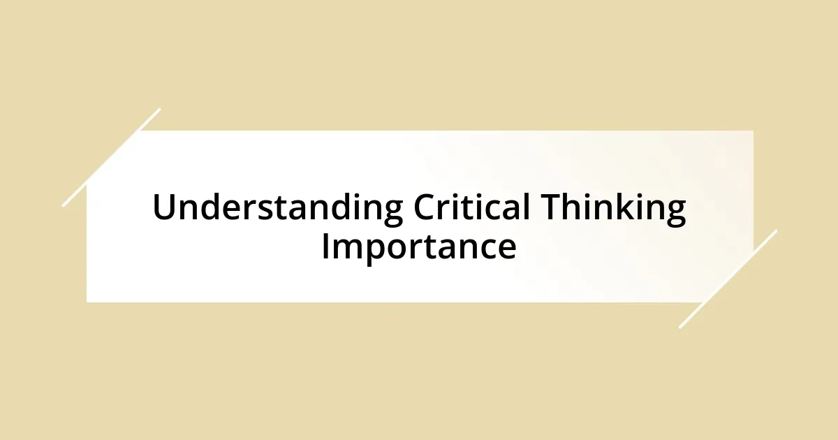 Understanding Critical Thinking Importance