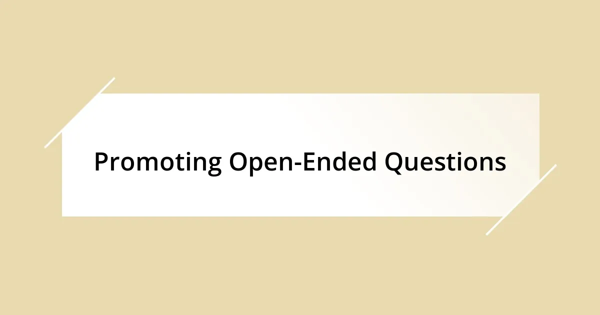 Promoting Open-Ended Questions