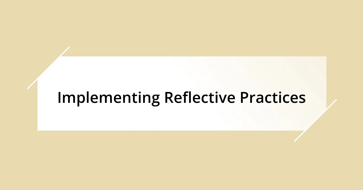 Implementing Reflective Practices