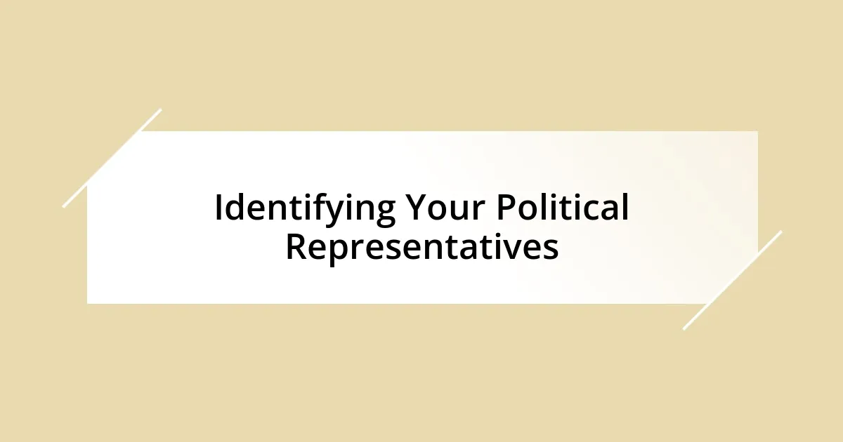 Identifying Your Political Representatives