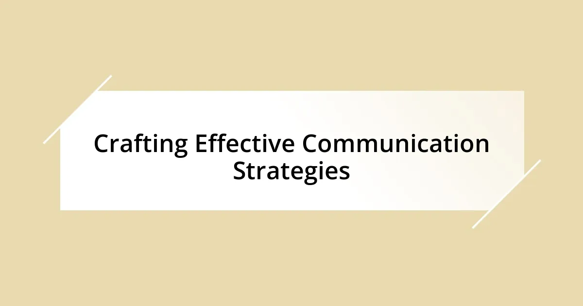 Crafting Effective Communication Strategies