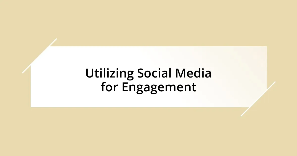 Utilizing Social Media for Engagement