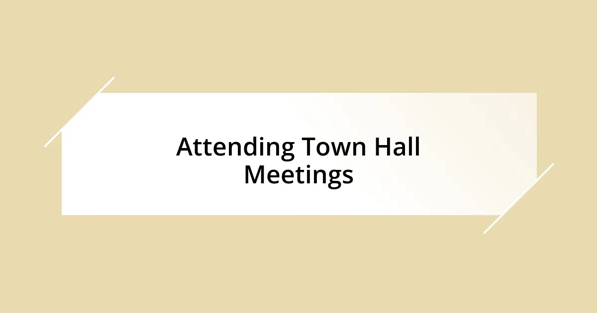 Attending Town Hall Meetings