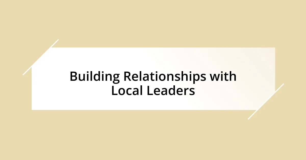 Building Relationships with Local Leaders