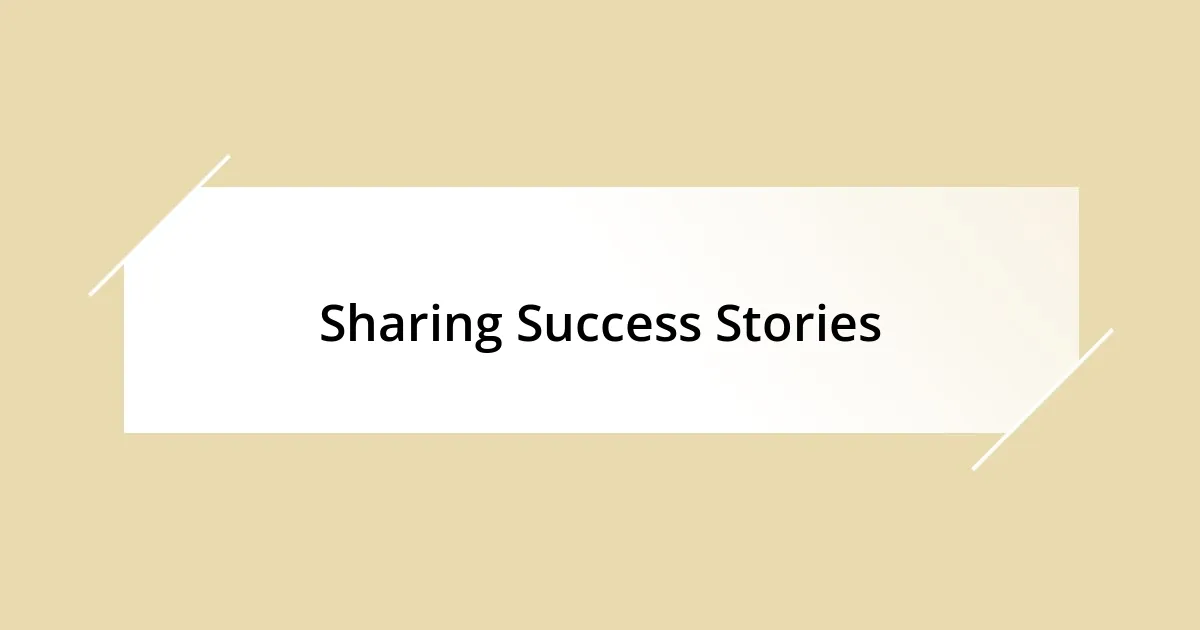 Sharing Success Stories