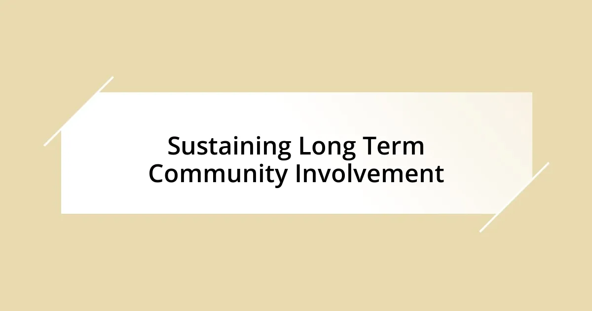 Sustaining Long Term Community Involvement