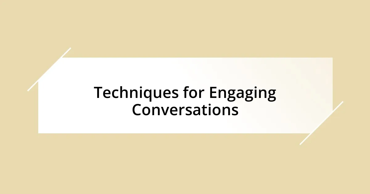 Techniques for Engaging Conversations