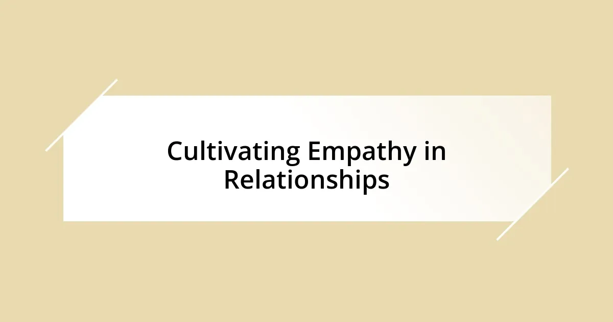 Cultivating Empathy in Relationships