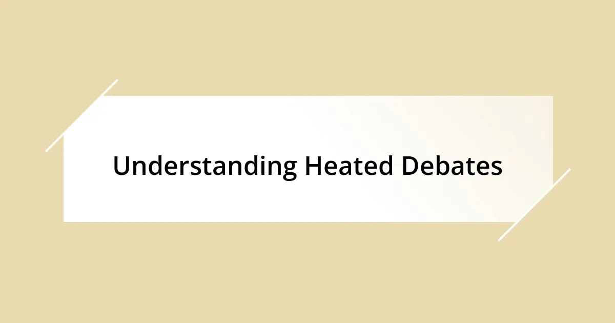 Understanding Heated Debates