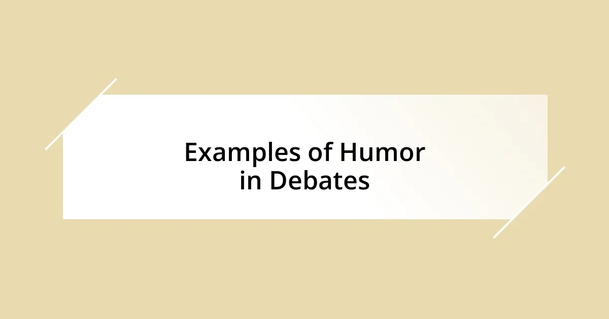 Examples of Humor in Debates