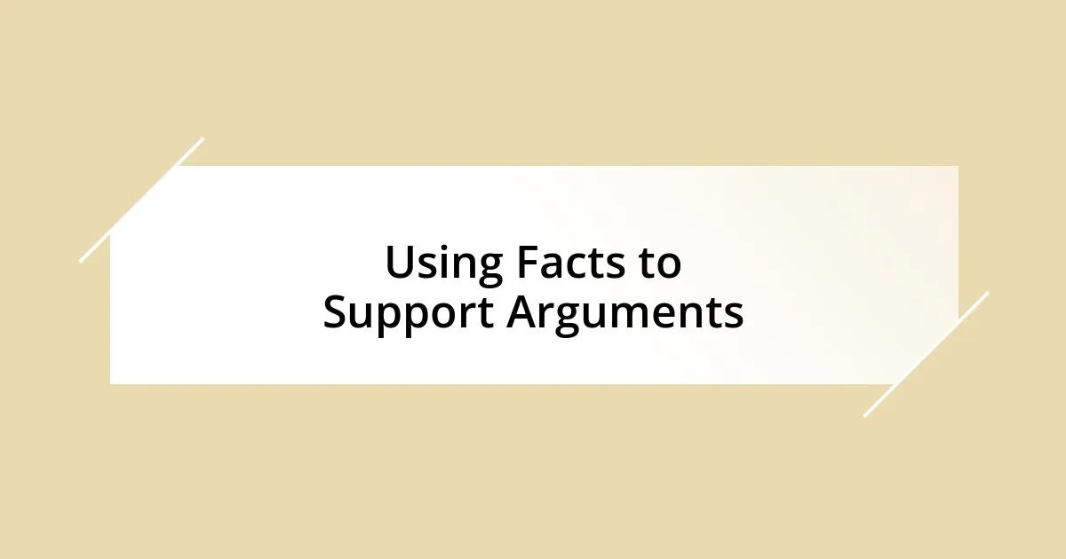 Using Facts to Support Arguments