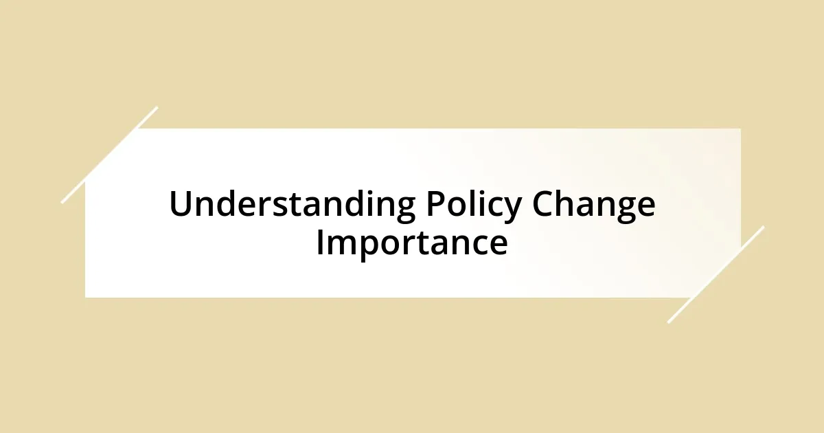 Understanding Policy Change Importance