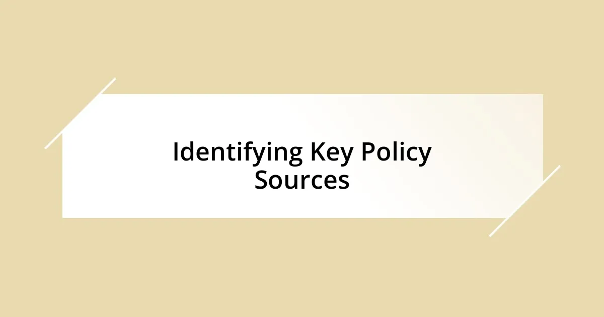 Identifying Key Policy Sources