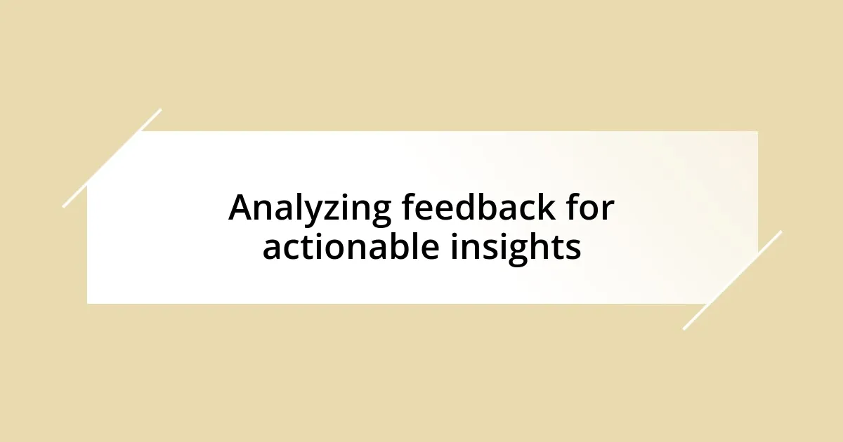 Analyzing feedback for actionable insights