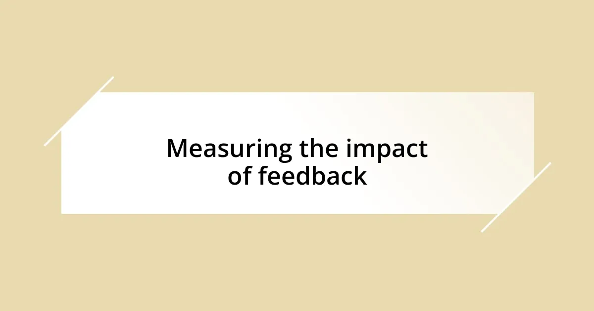 Measuring the impact of feedback