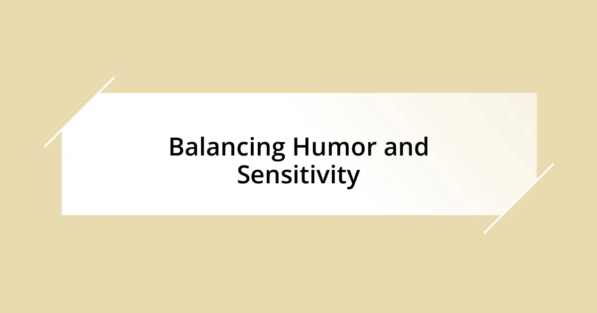 Balancing Humor and Sensitivity