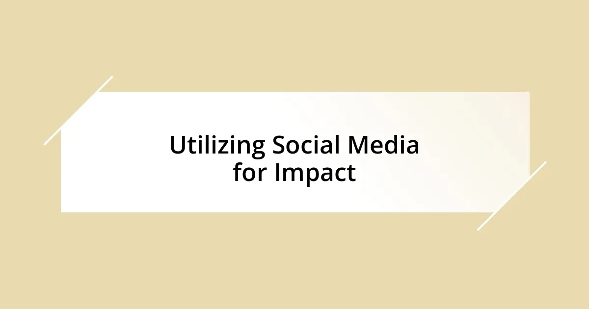 Utilizing Social Media for Impact