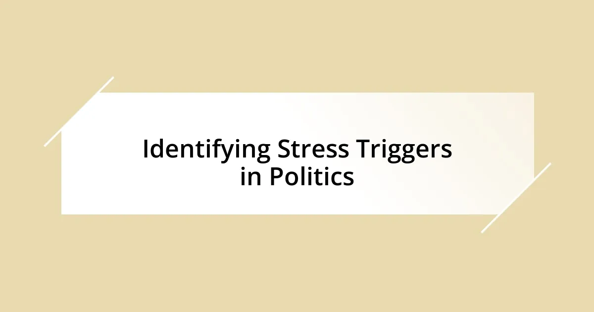 Identifying Stress Triggers in Politics