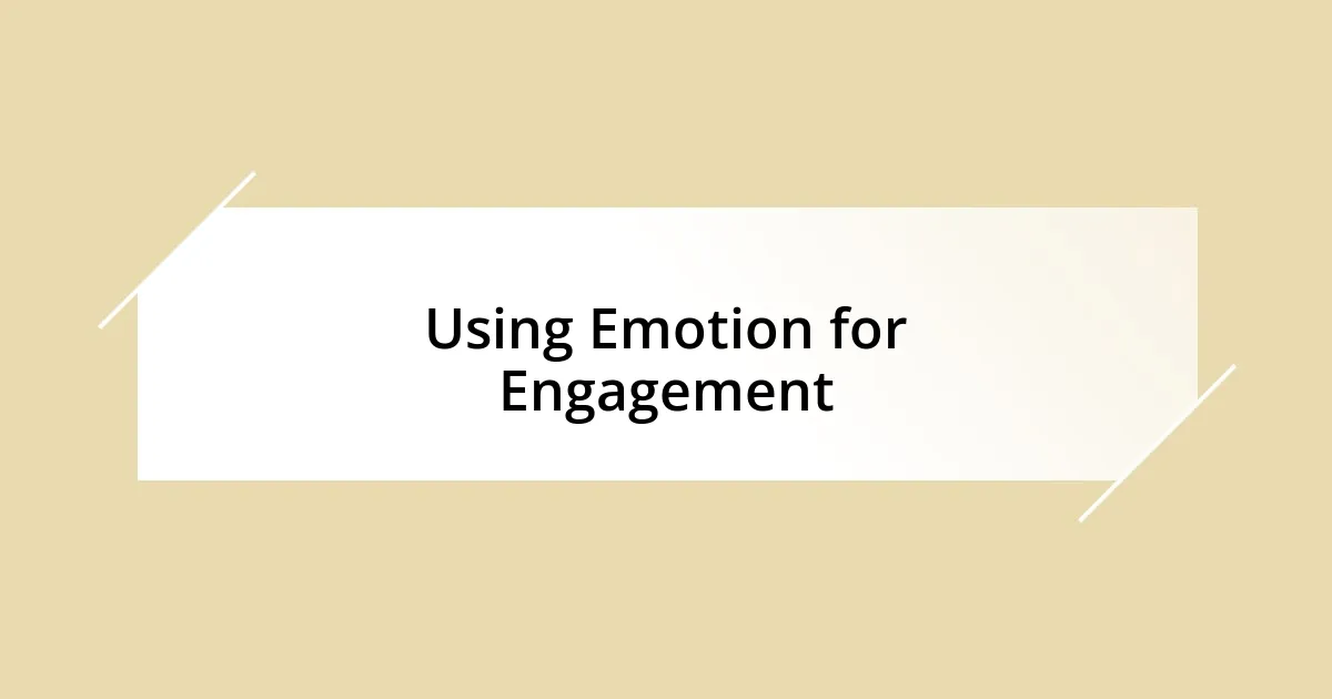 Using Emotion for Engagement