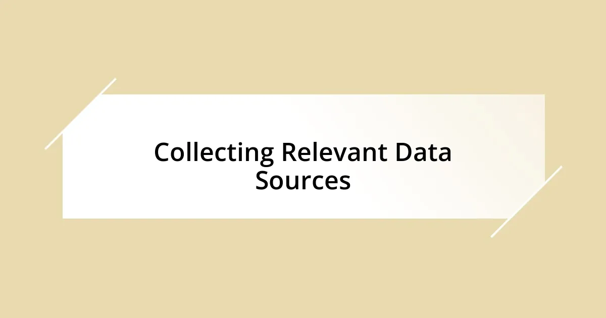 Collecting Relevant Data Sources