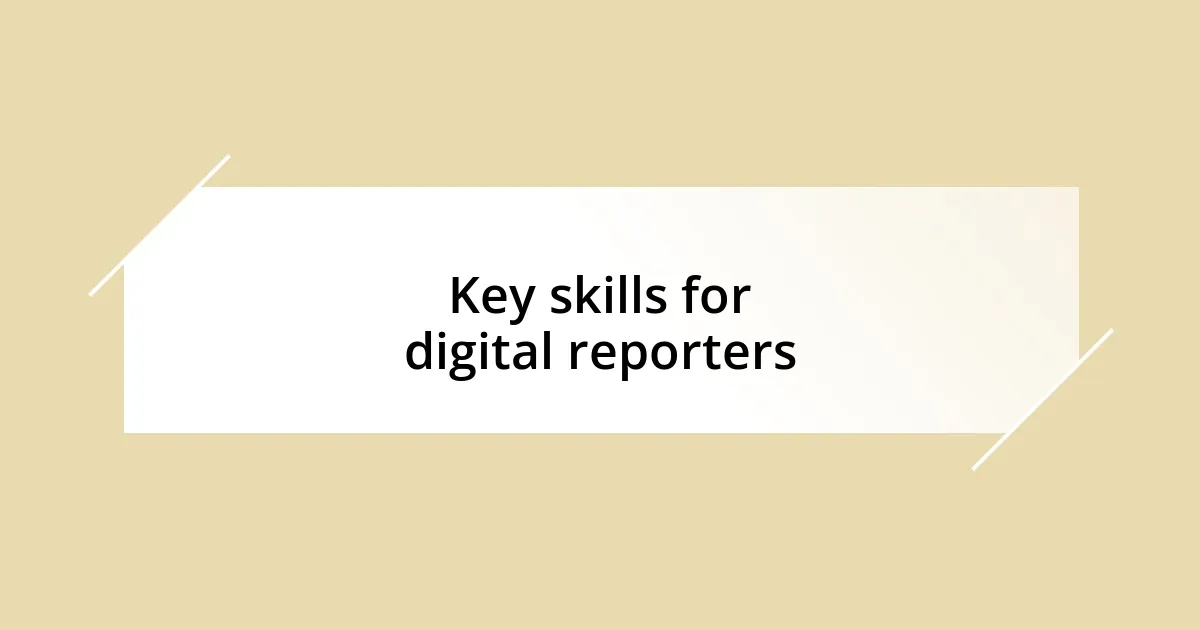 Key skills for digital reporters