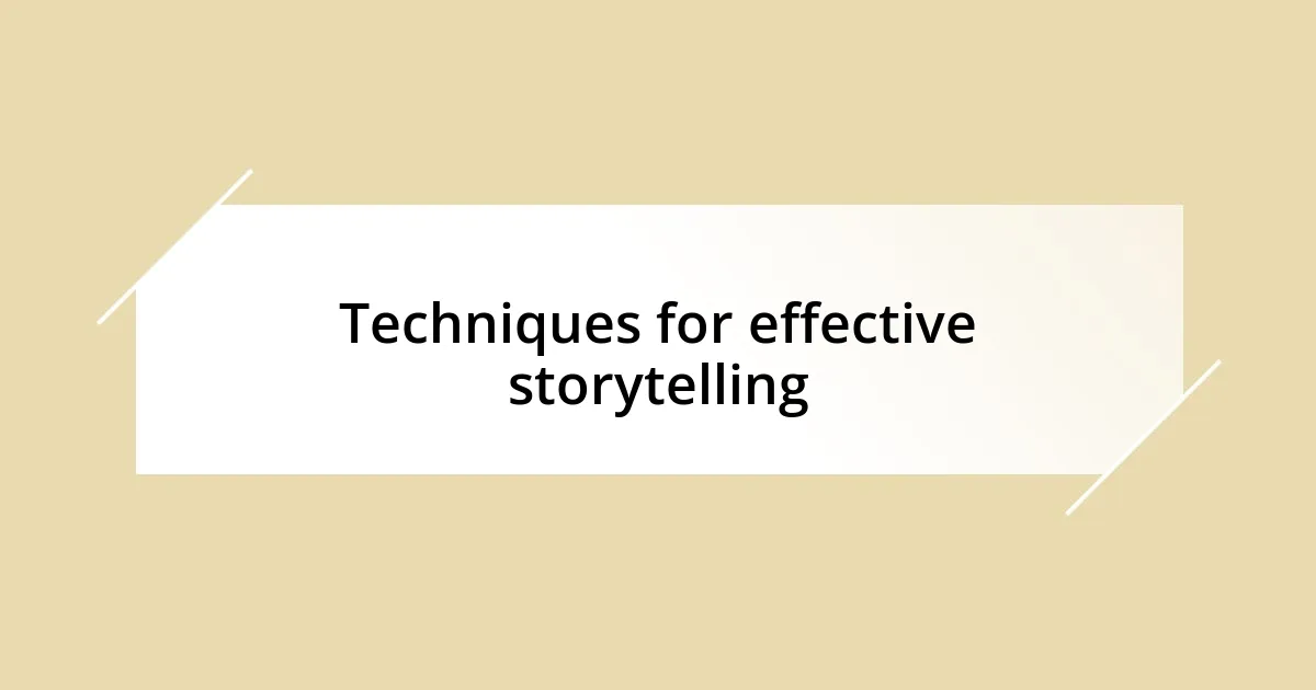 Techniques for effective storytelling