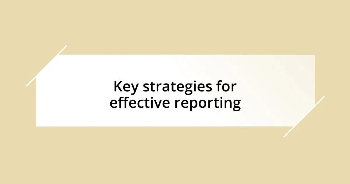 Key strategies for effective reporting