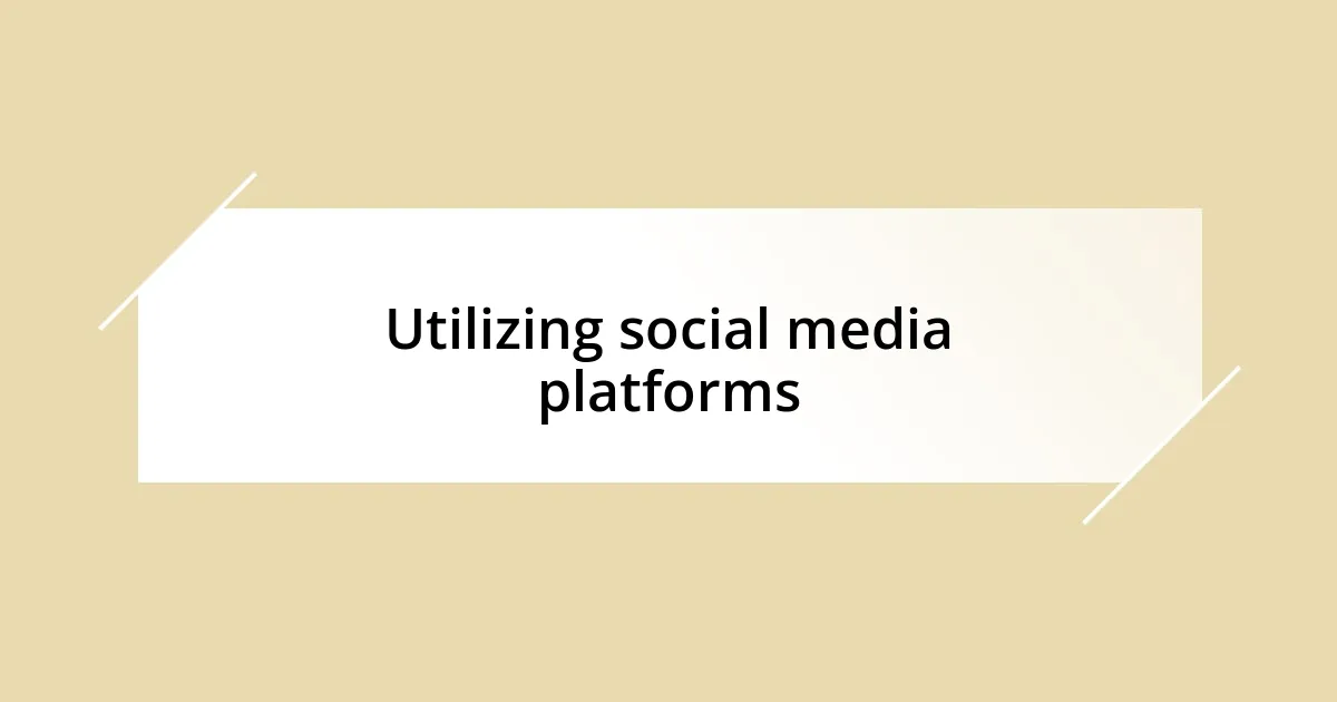 Utilizing social media platforms