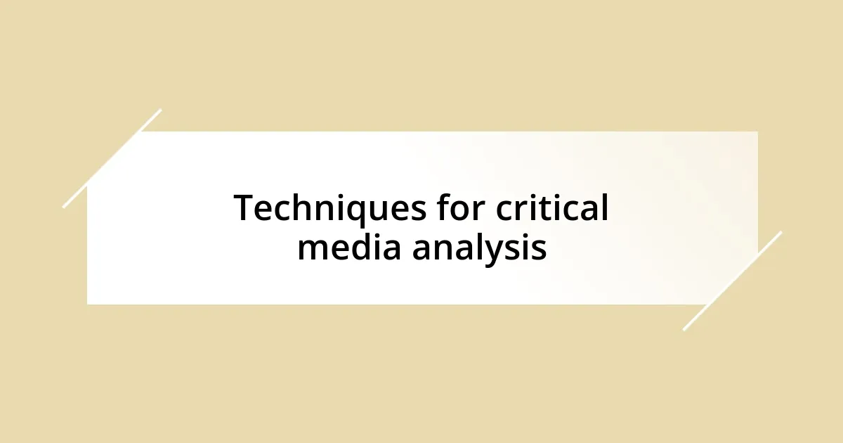 Techniques for critical media analysis