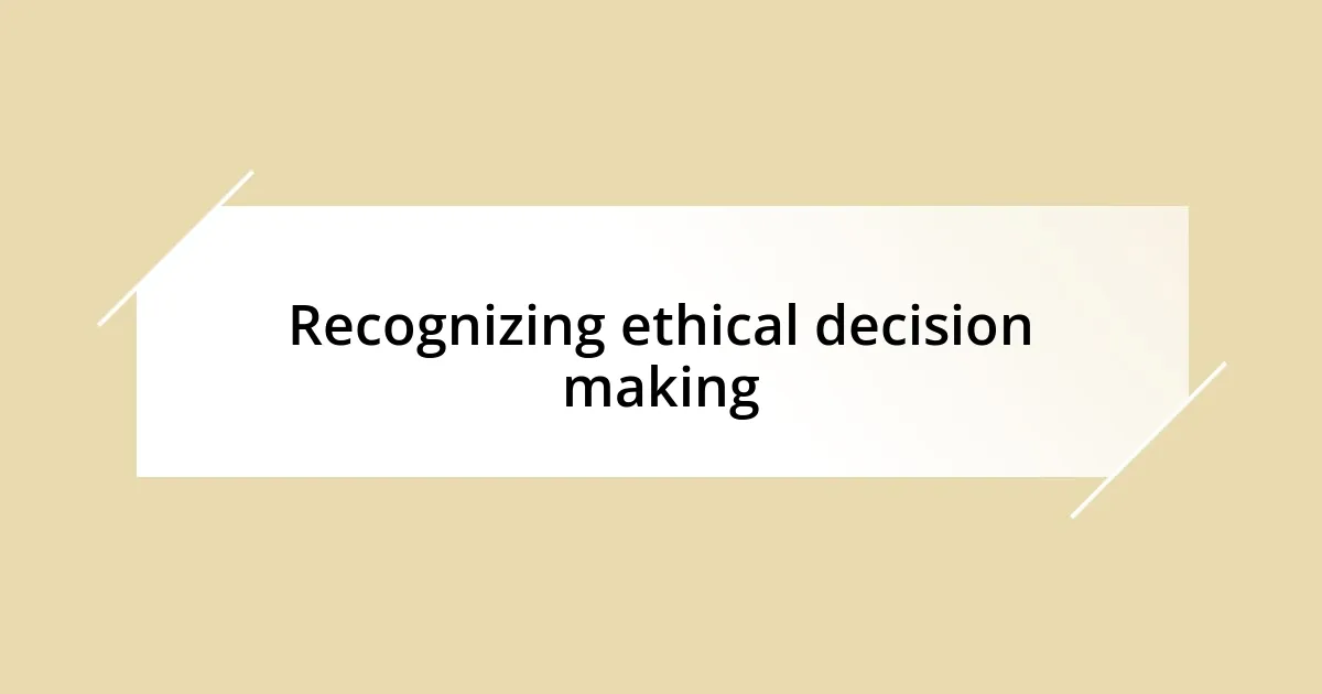 Recognizing ethical decision making