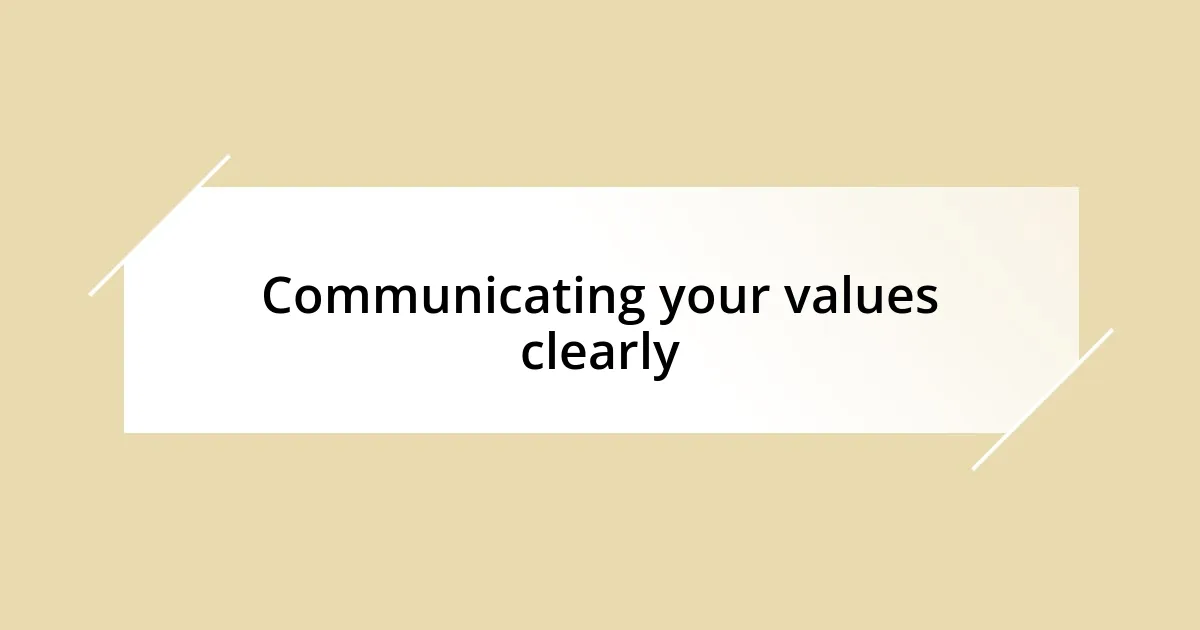 Communicating your values clearly