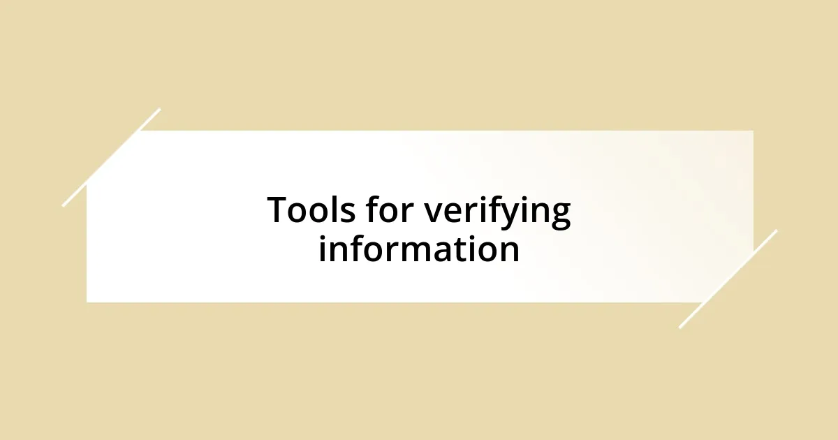 Tools for verifying information