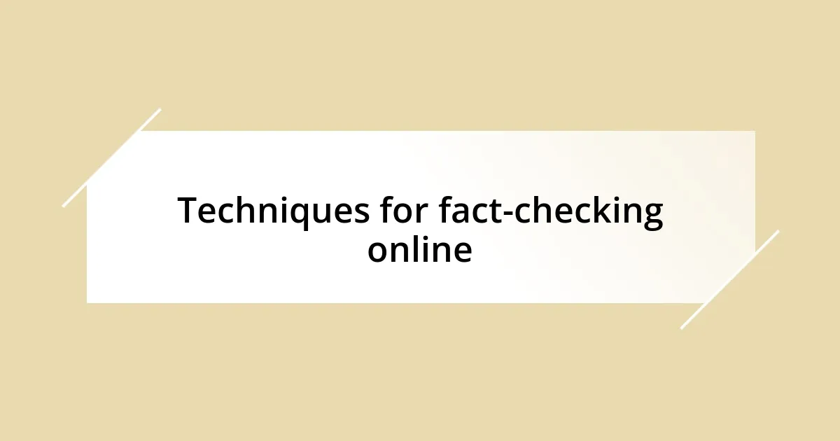 Techniques for fact-checking online