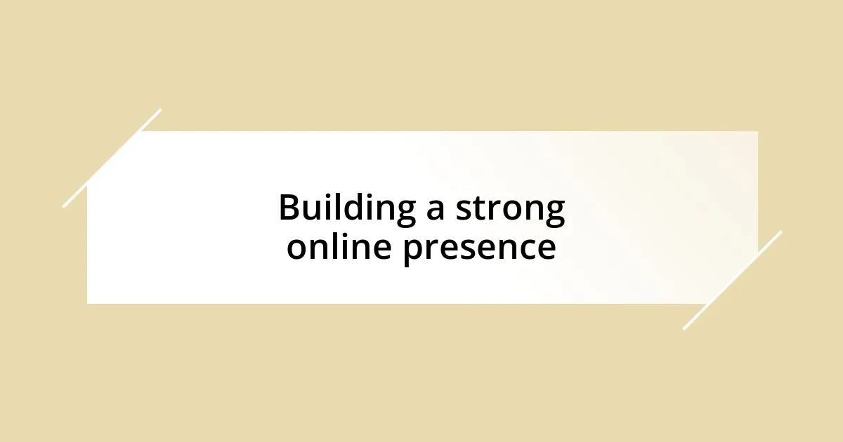 Building a strong online presence