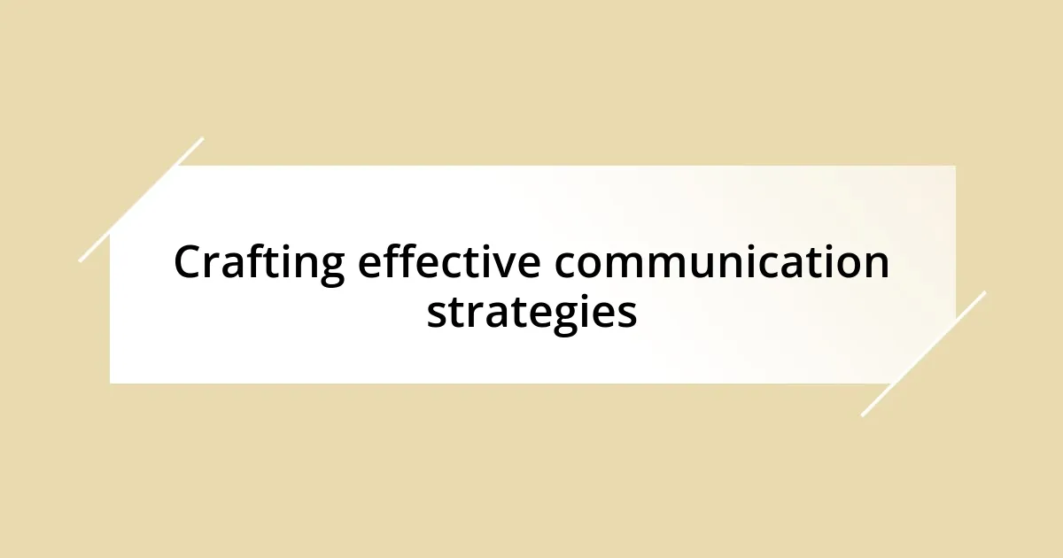 Crafting effective communication strategies