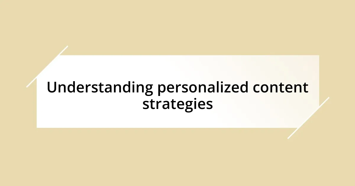 Understanding personalized content strategies