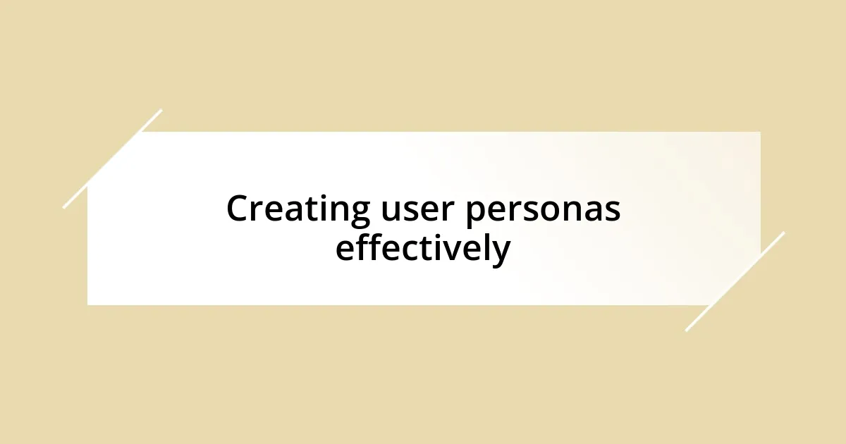 Creating user personas effectively