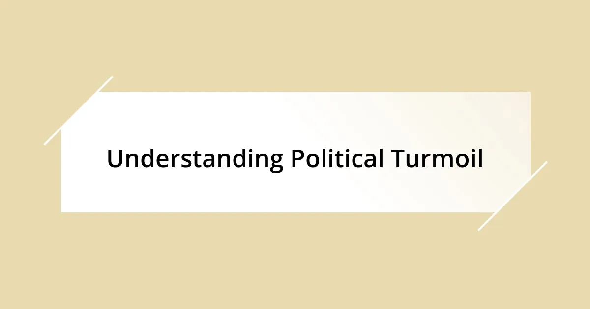 Understanding Political Turmoil