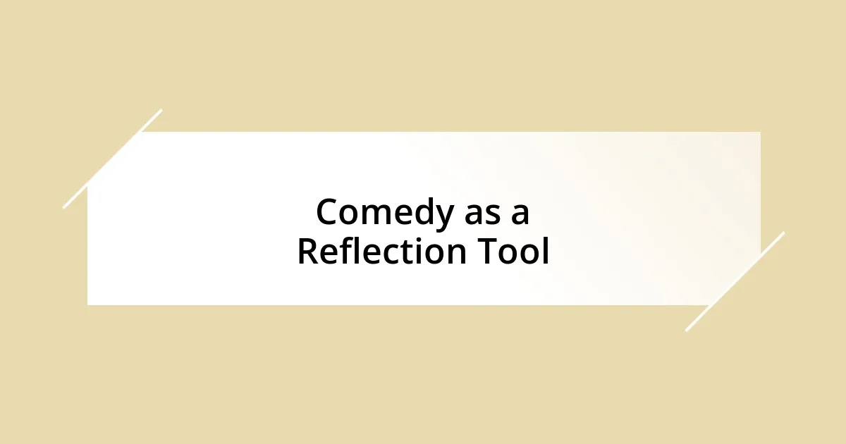 Comedy as a Reflection Tool