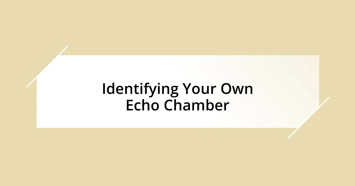 Identifying Your Own Echo Chamber