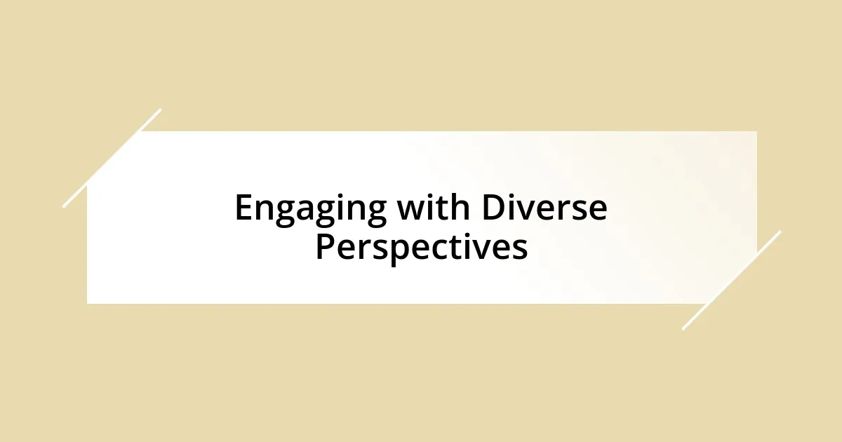 Engaging with Diverse Perspectives