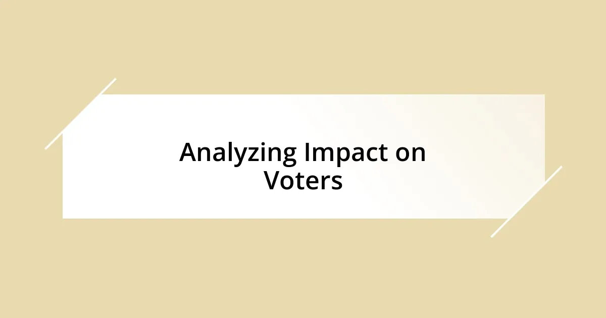 Analyzing Impact on Voters