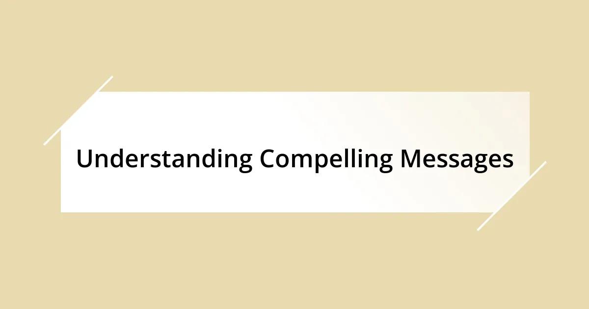 Understanding Compelling Messages