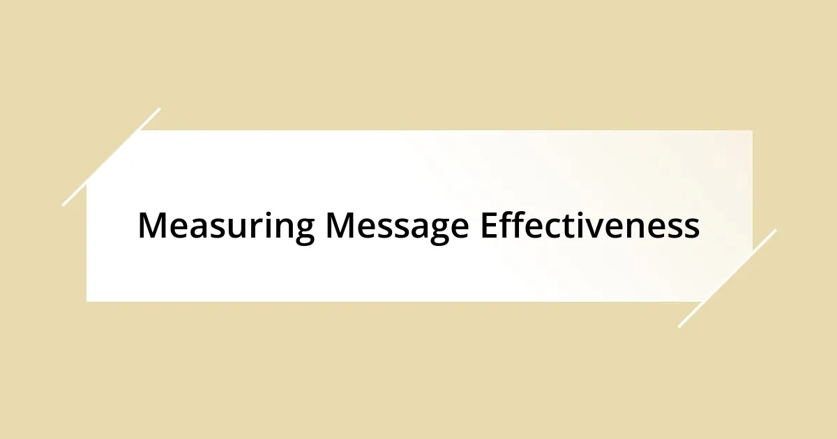 Measuring Message Effectiveness