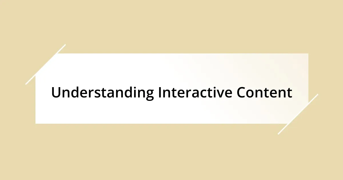 Understanding Interactive Content