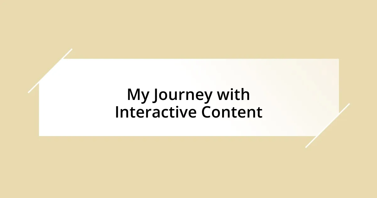 My Journey with Interactive Content