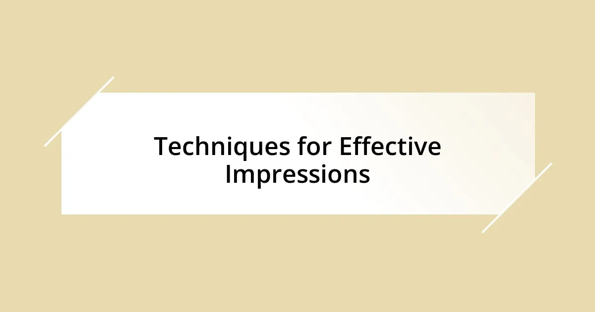 Techniques for Effective Impressions